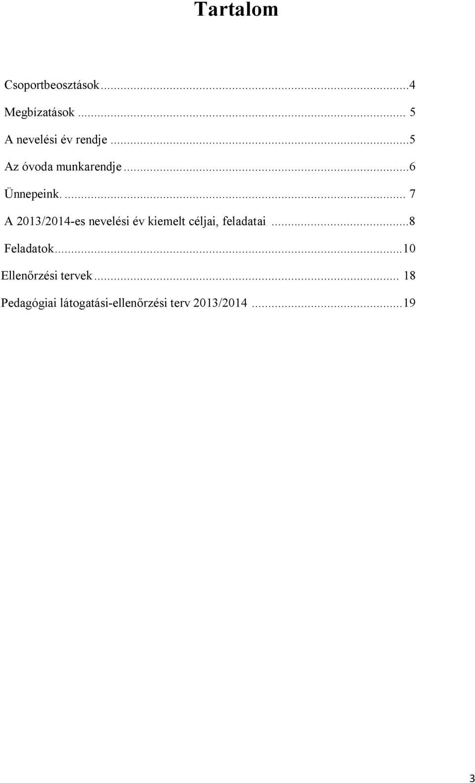 ... 7 A 2013/2014-es nevelési év kiemelt céljai, feladatai.