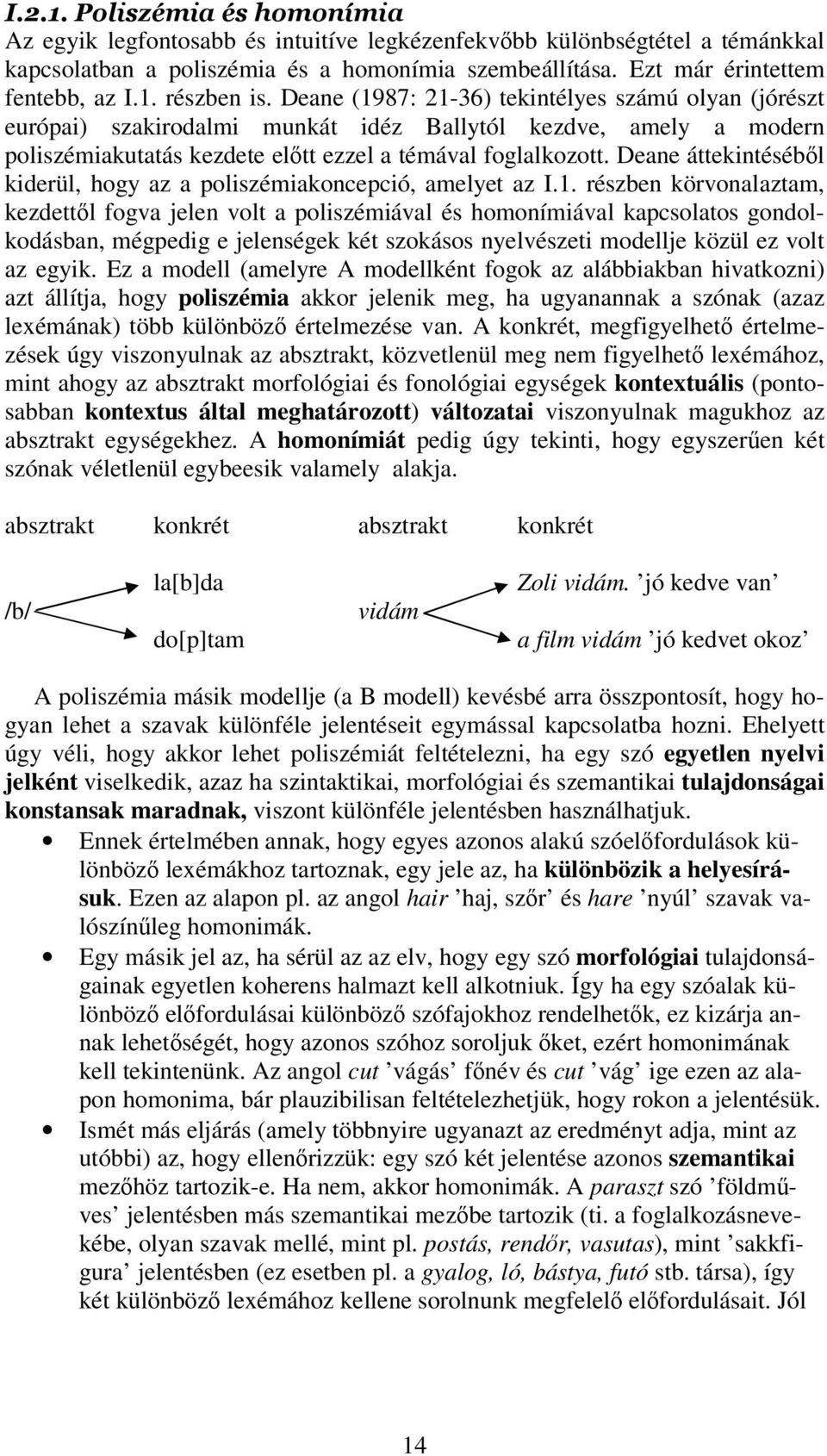 Deane áttekintésébl kiderül, hogy az a poliszémiakoncepció, amelyet az I.1.