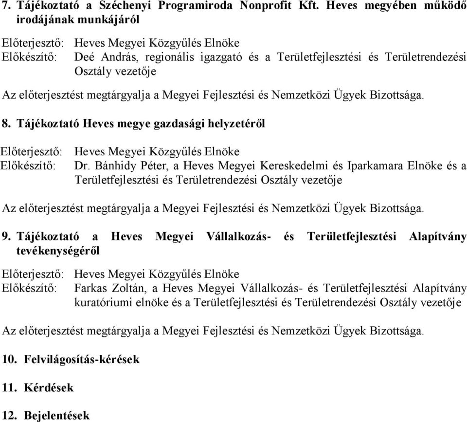 Tájékoztató Heves megye gazdasági helyzetéről Előkészítő: Dr.