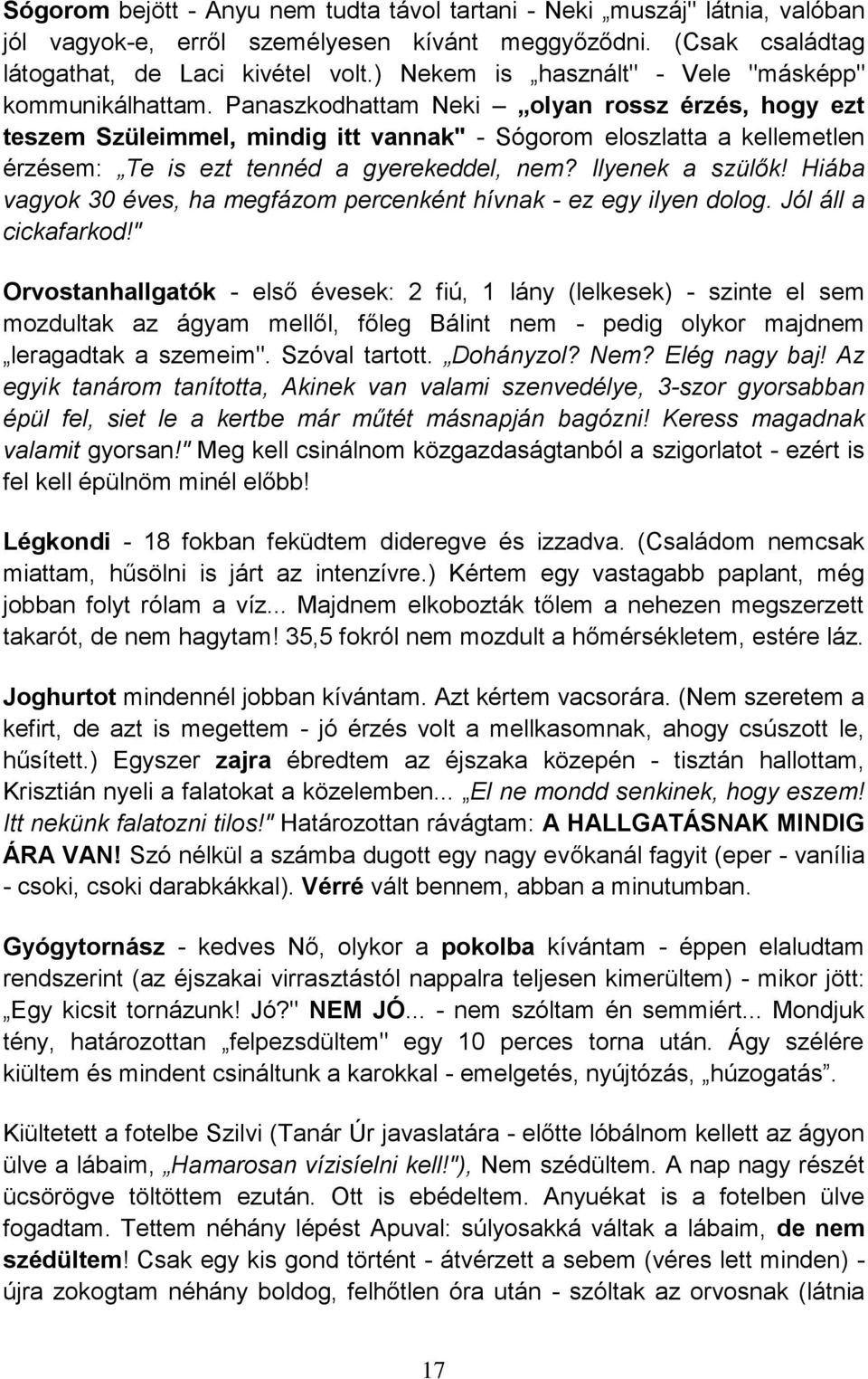 Panaszkodhattam Neki olyan rossz érzés, hogy ezt teszem Szüleimmel, mindig itt vannak" - Sógorom eloszlatta a kellemetlen érzésem: Te is ezt tennéd a gyerekeddel, nem? Ilyenek a szülők!