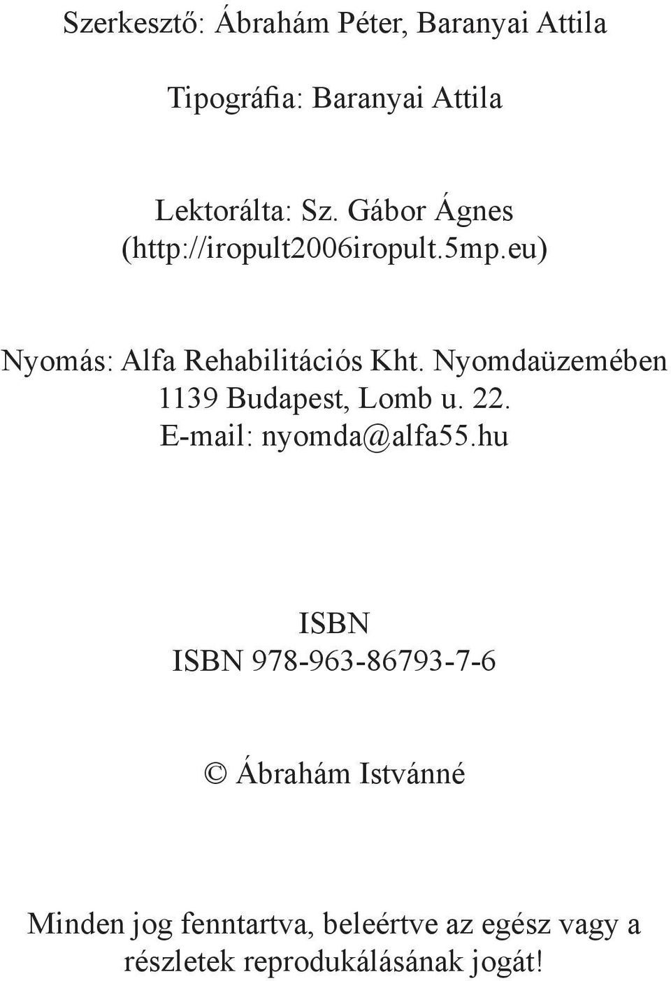 Nyomdaüzemében 1139 Budapest, Lomb u. 22. E-mail: nyomda@alfa55.