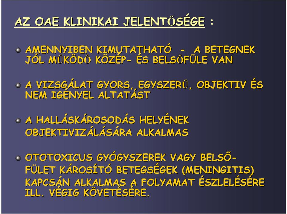 SKÁROSODÁS S HELYÉNEK OBJEKTIVIZÁLÁSÁRA ALKALMAS OTOTOXICUS GYÓGYSZEREK GYSZEREK VAGY BELSİ- FÜLET