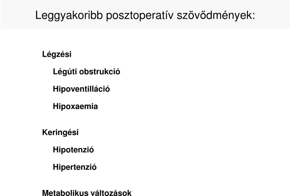 obstrukció Hipoventilláció Hipoxaemia