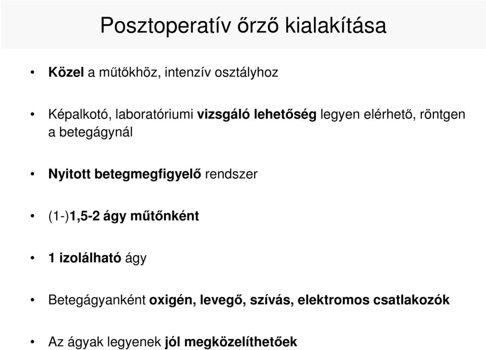 betegmegfigyelı rendszer (1-)1,5-2 ágy mőtınként 1 izolálható ágy Betegágyanként