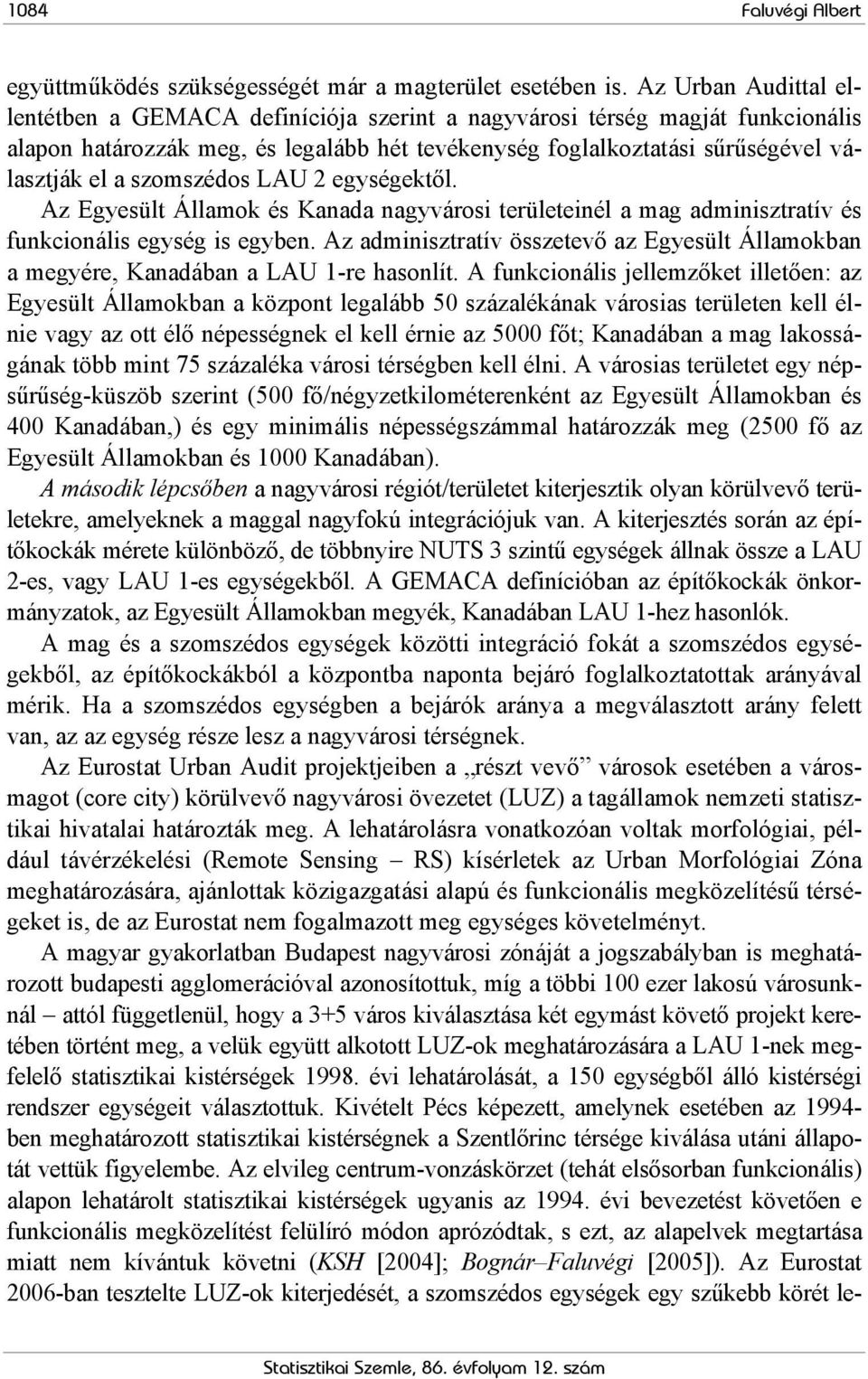 szomszédos LAU 2 egységektől. Az Egyesült Államok és Kanada nagyvárosi területeinél a mag adminisztratív és funkcionális egység is egyben.