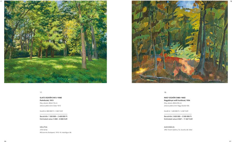 Glatz Oszkár (1872-1958) Parkrészlet, 1913 Olaj, vászon, 90,5x110 cm Jelezve jobbra lent: Glatz 1913 Nagy Oszkár (1883-1965) Nagybányai erdő