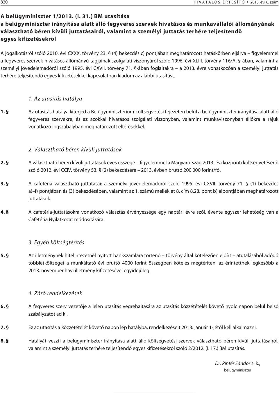 teljesítendõ egyes kifizetésekrõl A jogalkotásról szóló 2010. évi CXXX. törvény 23.