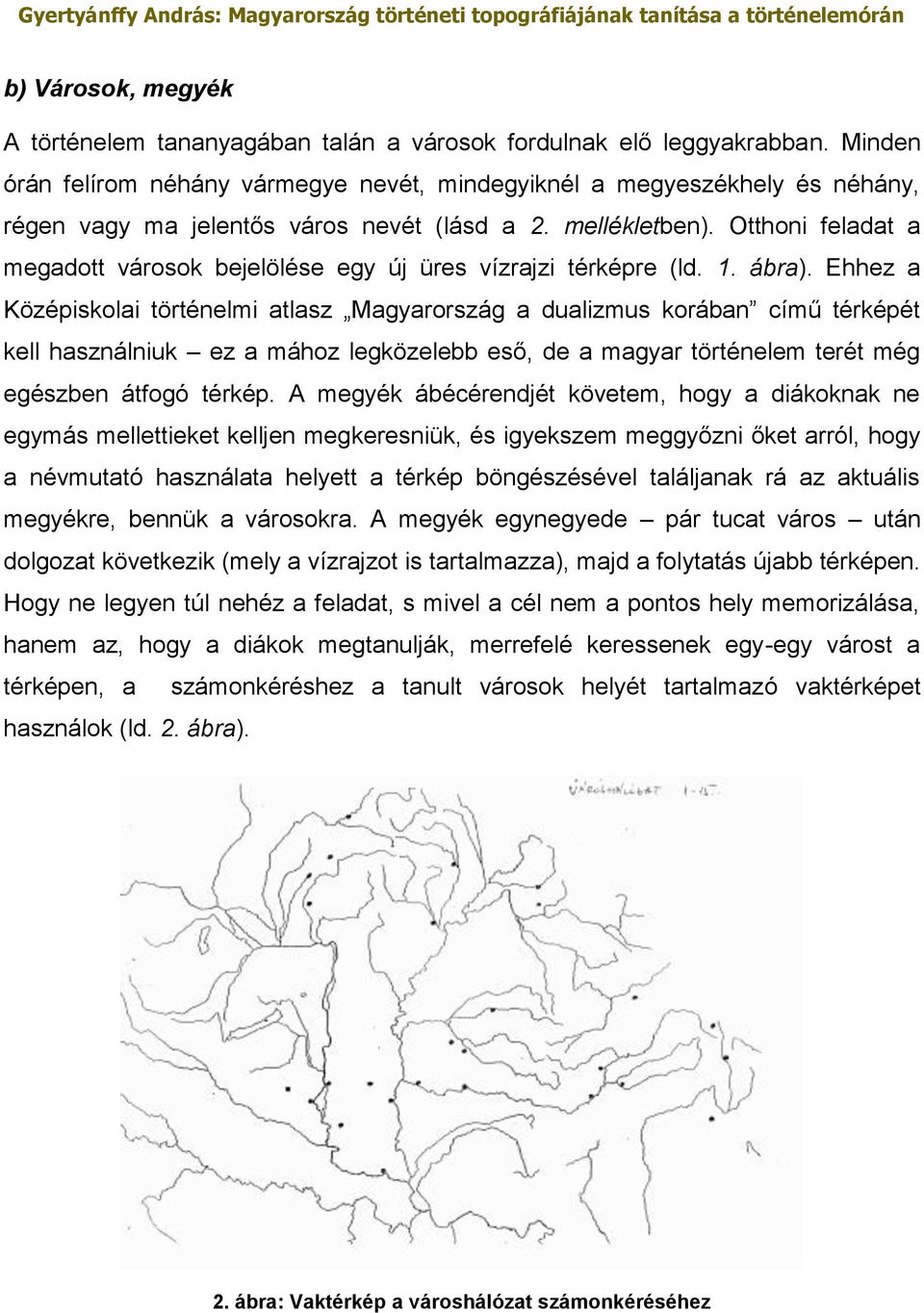 Otthoni feladat a megadott városok bejelölése egy új üres vízrajzi térképre (ld. 1. ábra).