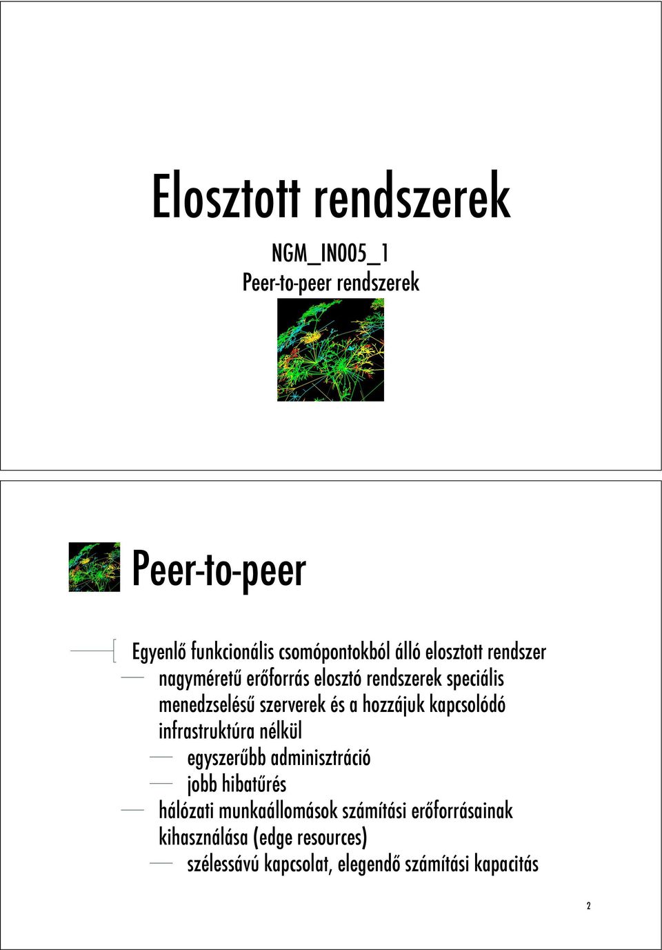 forrás elosztó rendszerek speciális menedzselés" szerverek és a hozzájuk kapcsolódó infrastruktúra nélkül