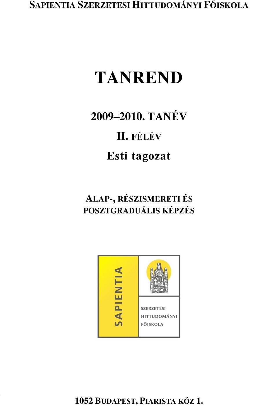 FÉLÉV Esti tagozat ALAP-, RÉSZISMERETI ÉS