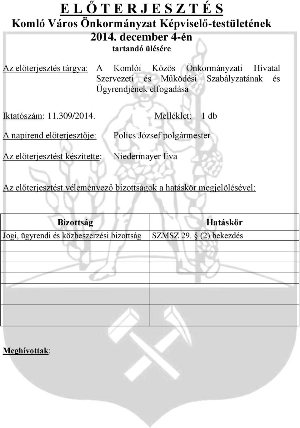 Ügyrendjének elfogadása Iktatószám: 11.309/2014.