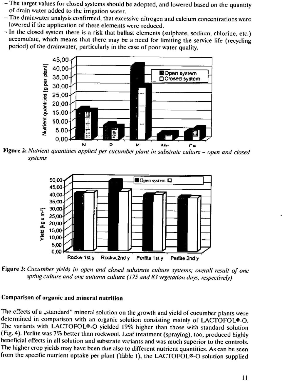 - In the closed system there is a risk that ballast elements (sulphate, sodium, chlorine, etc.