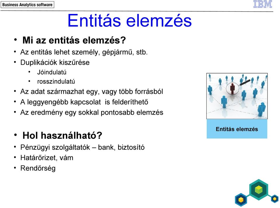 forrásból A leggyengébb kapcsolat is felderíthető Az eredmény egy sokkal pontosabb