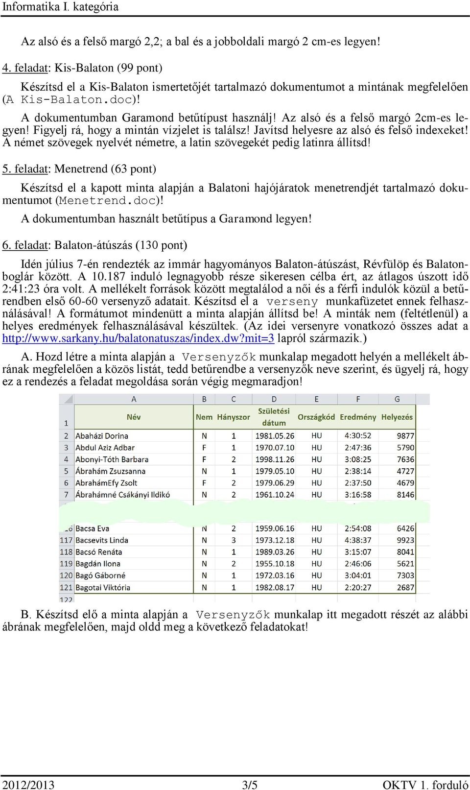 Az alsó és a felső margó 2cm-es legyen! Figyelj rá, hogy a mintán vízjelet is találsz! Javítsd helyesre az alsó és felső indexeket!