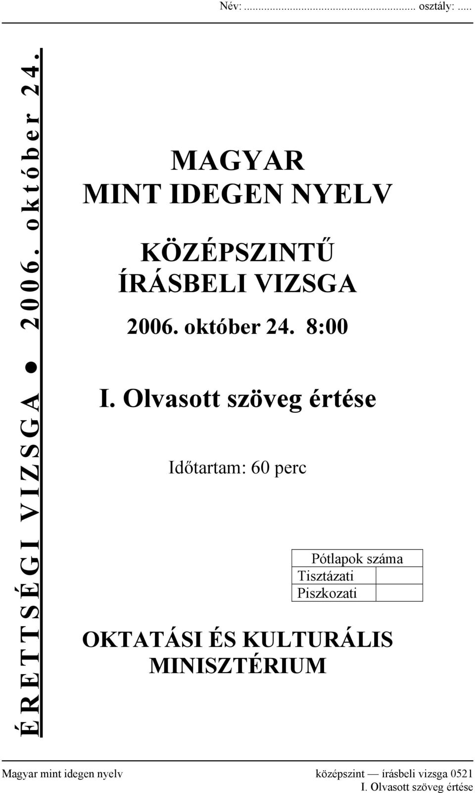 Olvasott szöveg értése Időtartam: 60 perc Pótlapok száma Tisztázati Piszkozati