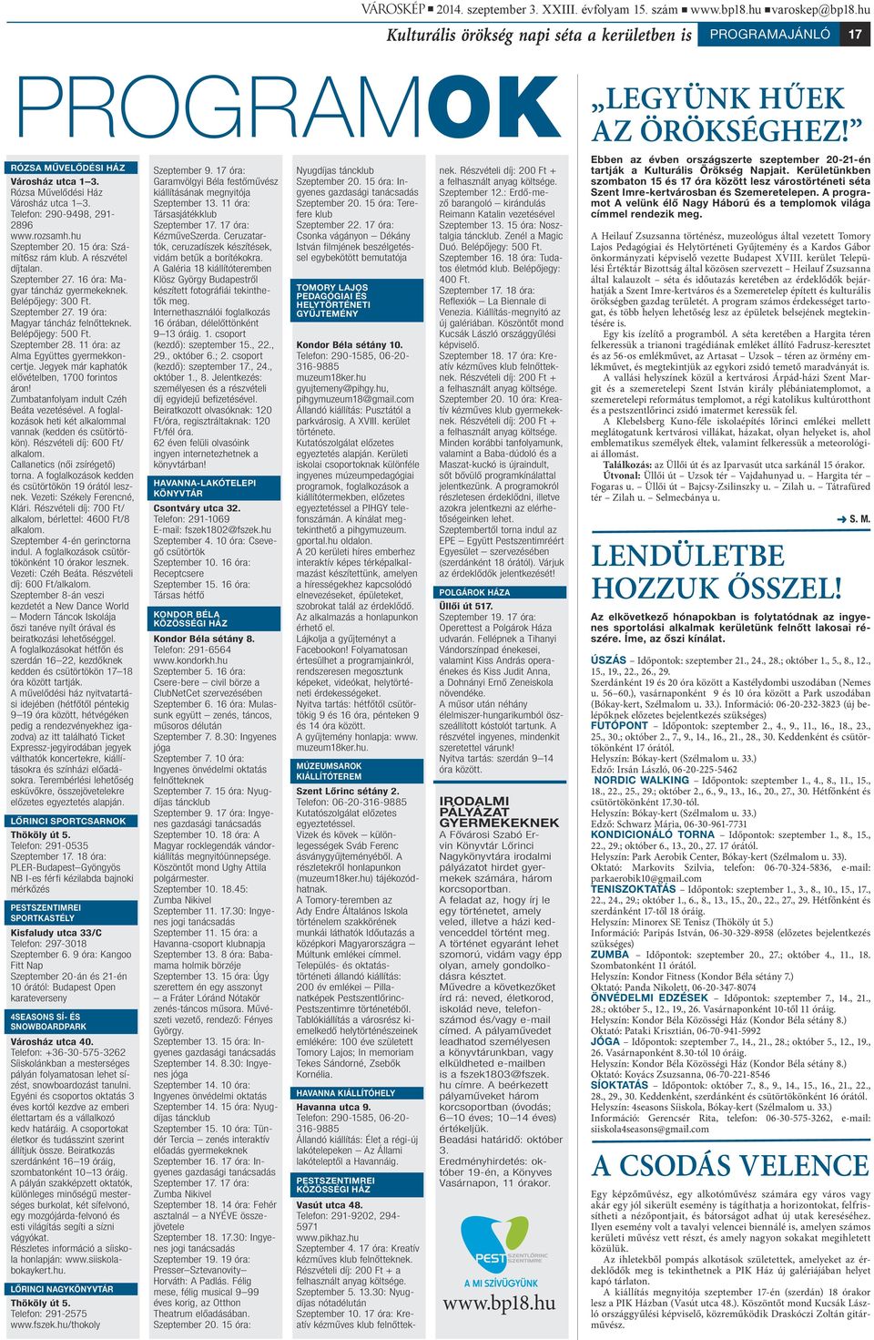 Belépőjegy: 500 Ft. Szeptember 28. 11 óra: az Alma Együttes gyermekkoncertje. Jegyek már kaphatók elővételben, 1700 forintos áron! Zumbatanfolyam indult Czéh Beáta vezetésével.