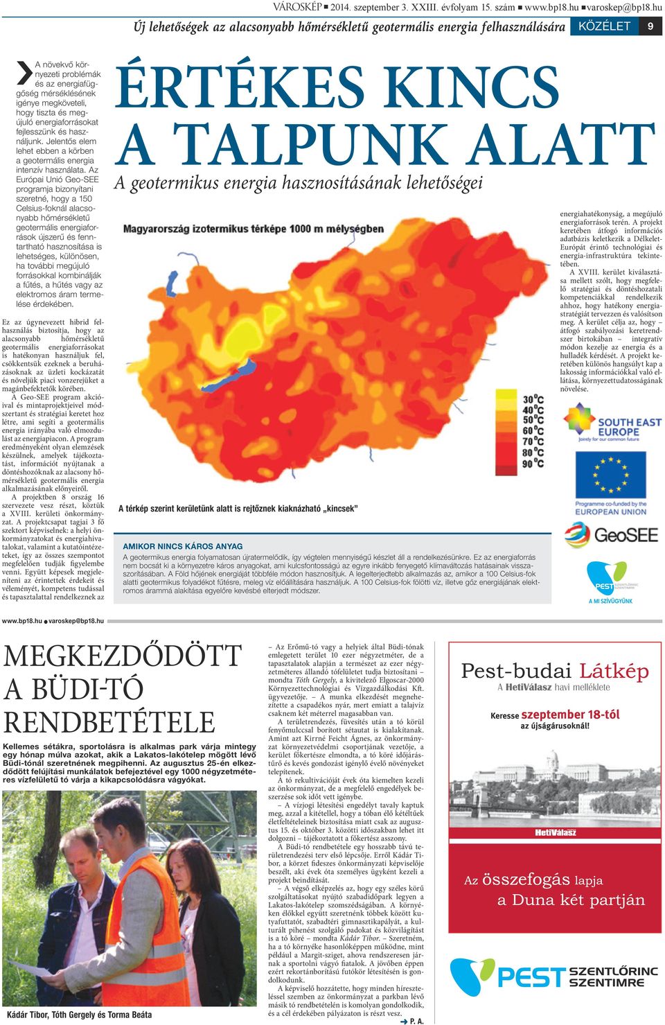 Az Európai Unió Geo-SEE programja bizonyítani szeretné, hogy a 150 Celsius-foknál alacsonyabb hőmérsékletű geotermális energiaforrások újszerű és fenntartható hasznosítása is lehetséges, különösen,