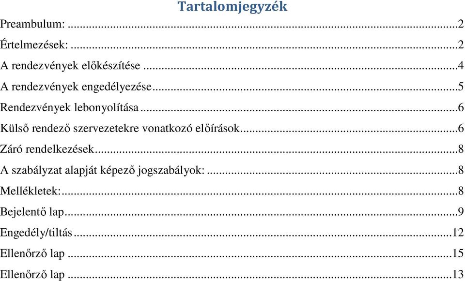 ..6 Külsı rendezı szervezetekre vonatkozó elıírások...6 Záró rendelkezések.