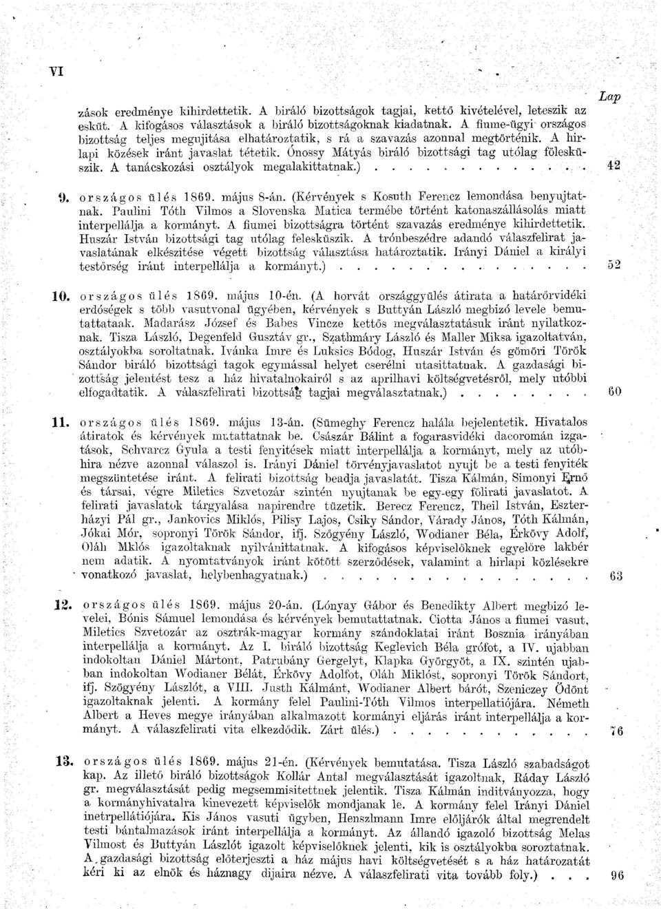 A tanácskozási osztályok megalakíthatnak.).... 42 í). országos ülés 1869. május 8-án. (Kérvények s Kosuth Ferencz lemondása benyujtatnak.