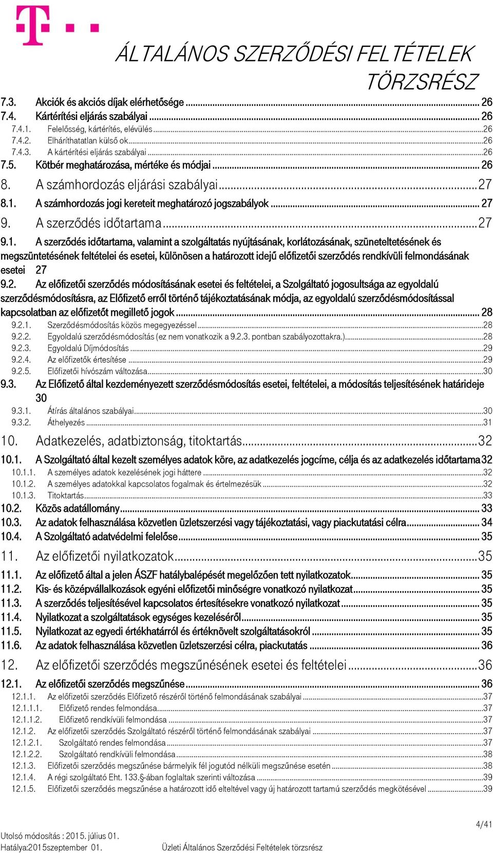 A számhordozás jogi kereteit meghatározó jogszabályok... 27 9. A szerződés időtartama... 27 9.1.