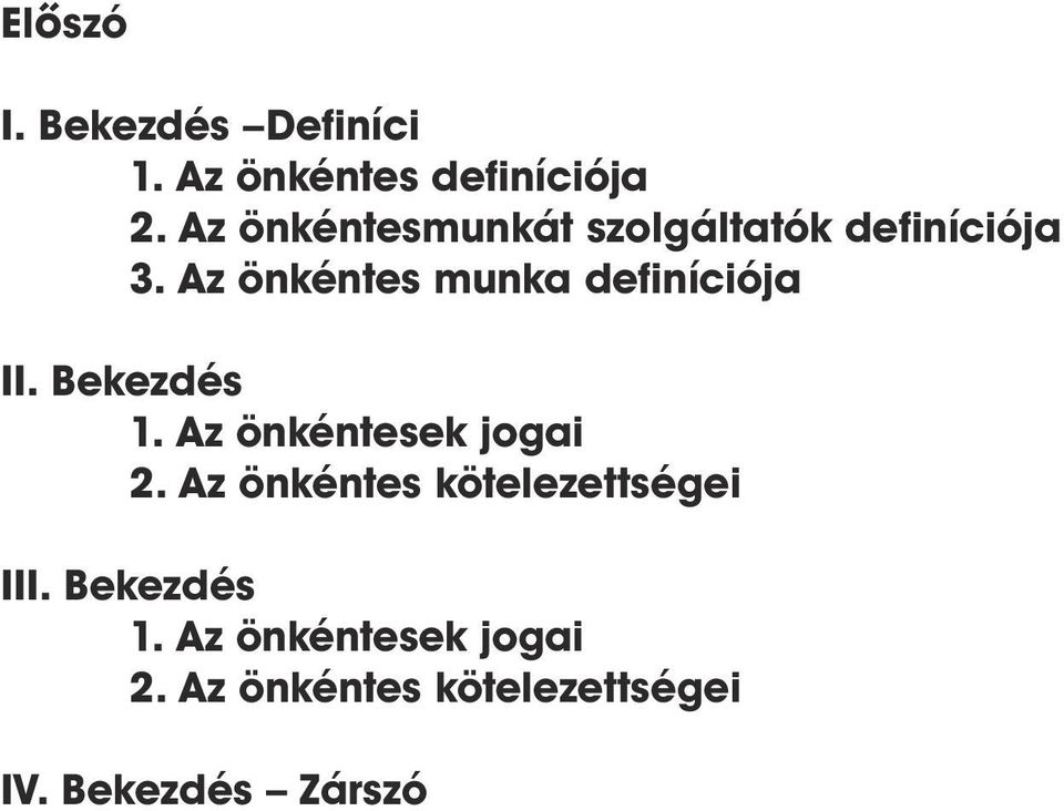 Az önkéntes munka definíciója II. Bekezdés 1. Az önkéntesek jogai 2.