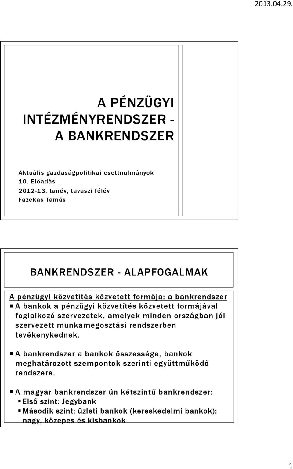 formájával foglalkozó szervezetek, amelyek minden országban jól szervezett munkamegosztási rendszerben tevékenykednek.