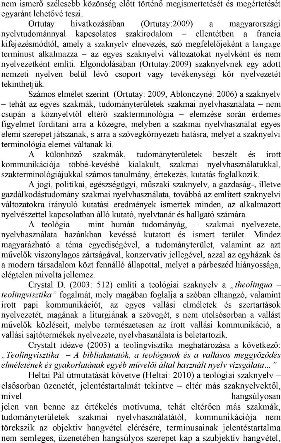 terminust alkalmazza az egyes szaknyelvi változatokat nyelvként és nem nyelvezetként említi.