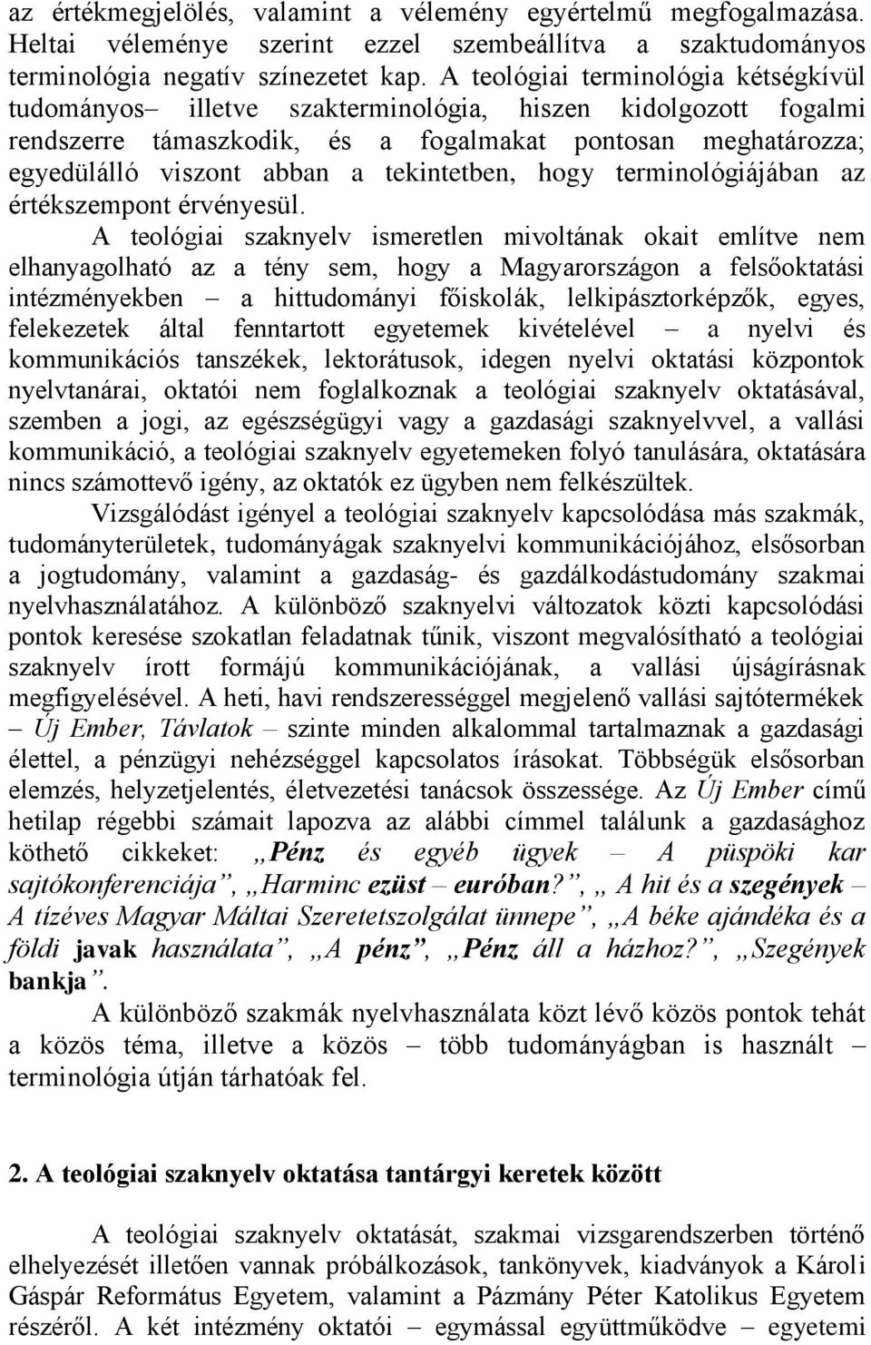 tekintetben, hogy terminológiájában az értékszempont érvényesül.