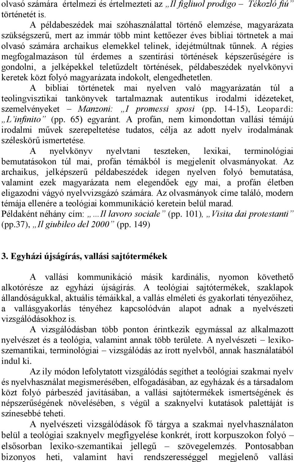 idejétmúltnak tűnnek.