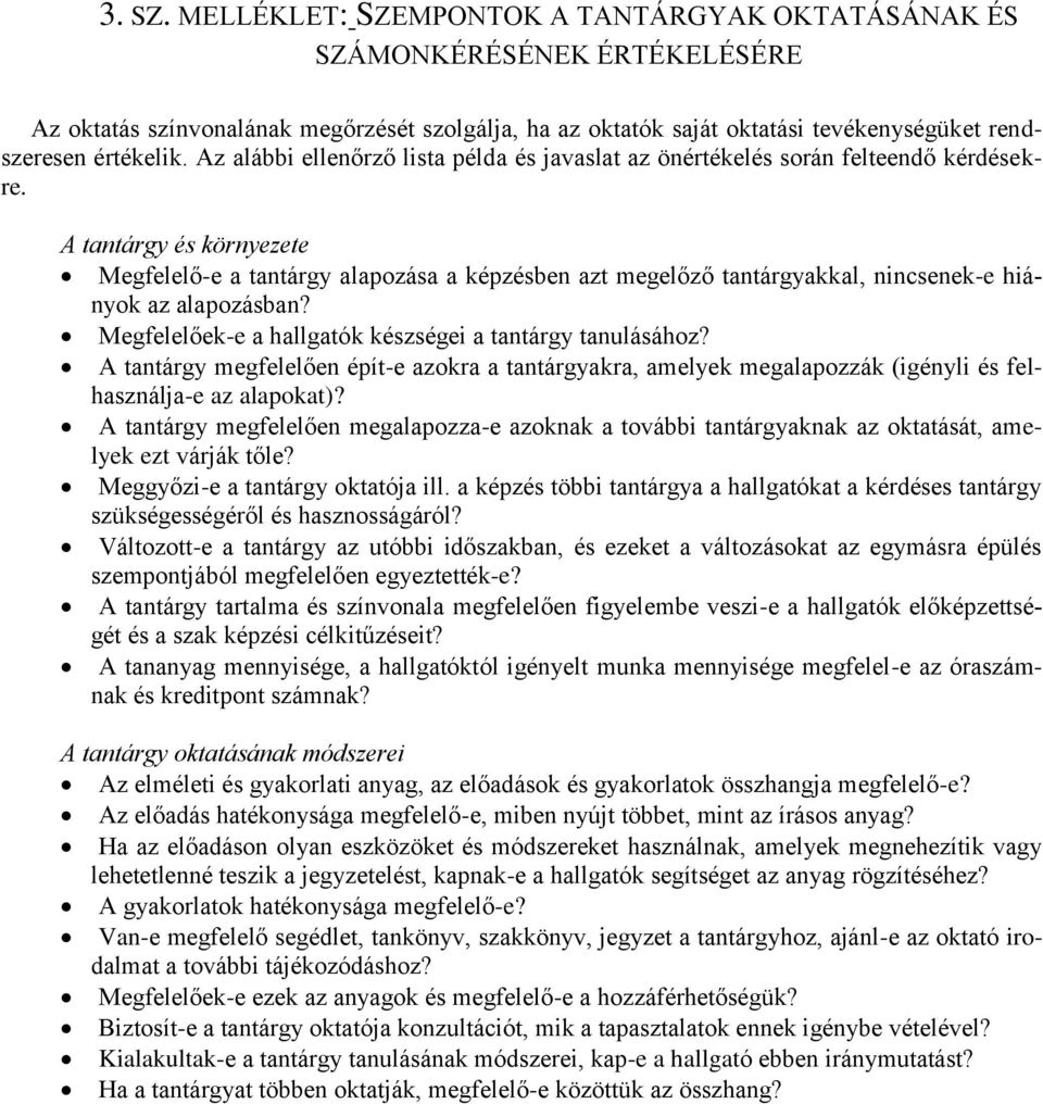 Az alábbi ellenőrző lista példa és javaslat az önértékelés során felteendő kérdésekre.