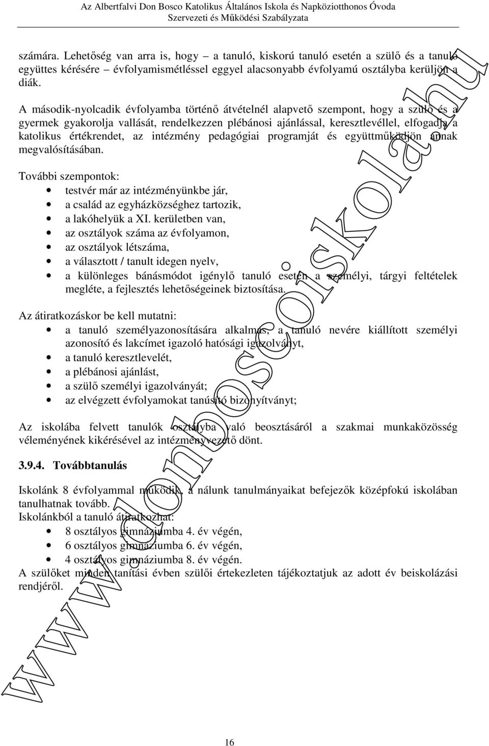 értékrendet, az intézmény pedagógiai programját és együttműködjön annak megvalósításában.