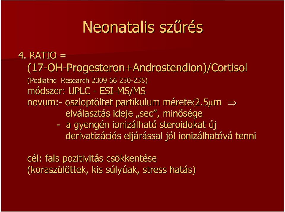 5µm elválaszt lasztás s ideje sec,, minısége - a gyengén n ionizálhat lható steroidokat új derivatizáci ciós