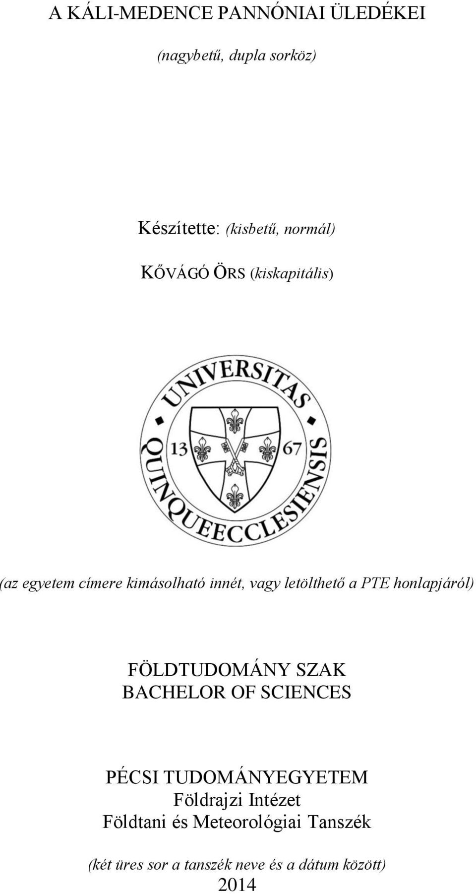 honlapjáról) FÖLDTUDOMÁNY SZAK BACHELOR OF SCIENCES PÉCSI TUDOMÁNYEGYETEM Földrajzi