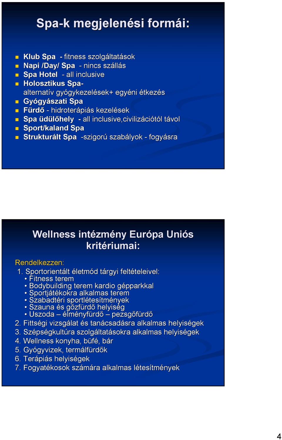 Európa Uniós kritériuma riumai: i: Rendelkezzen: 1.