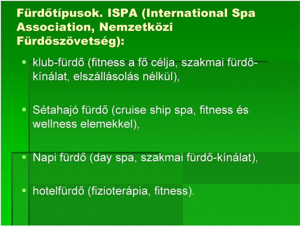 (fitness a fı célja, szakmai fürdı- kínálat, elszállásolás nélkül),