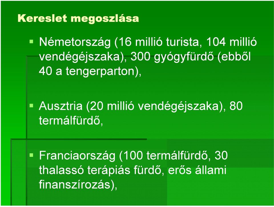 Ausztria (20 millió vendégéjszaka), 80 termálfürdı,