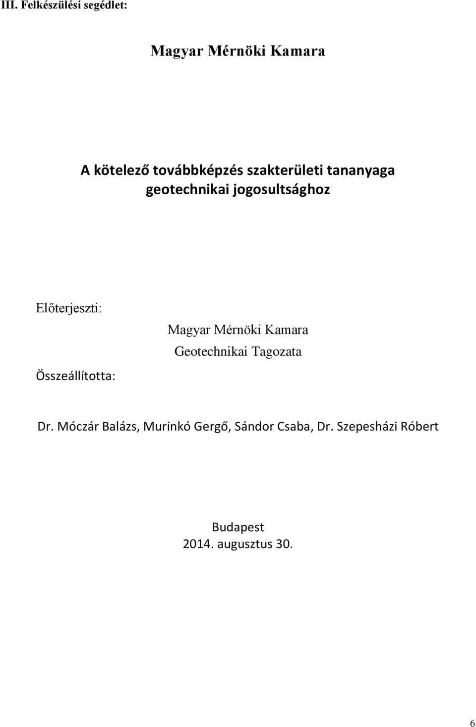 Összeállított: Mgyr Mérnöki Kr Geotechniki Tgozt Dr.