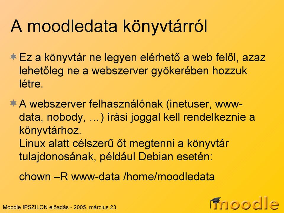 A webszerver felhasználónak (inetuser, wwwdata, nobody, ) írási joggal kell