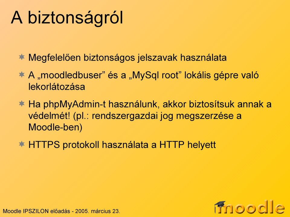 phpmyadmin-t használunk, akkor biztosítsuk annak a védelmét! (pl.