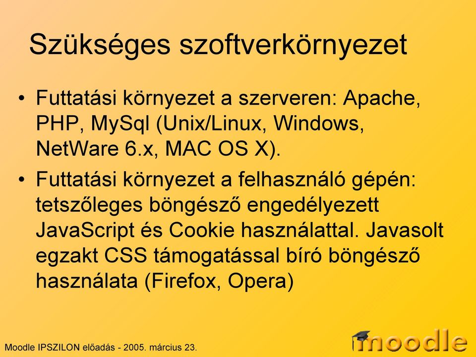 Futtatási környezet a felhasználó gépén: tetszőleges böngésző engedélyezett