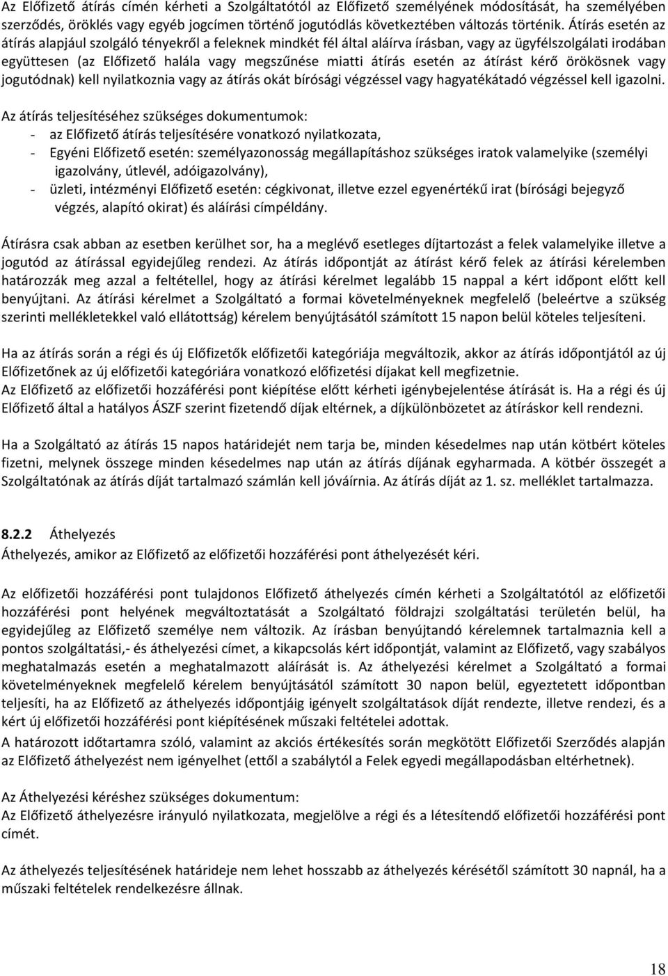 esetén az átírást kérő örökösnek vagy jogutódnak) kell nyilatkoznia vagy az átírás okát bírósági végzéssel vagy hagyatékátadó végzéssel kell igazolni.