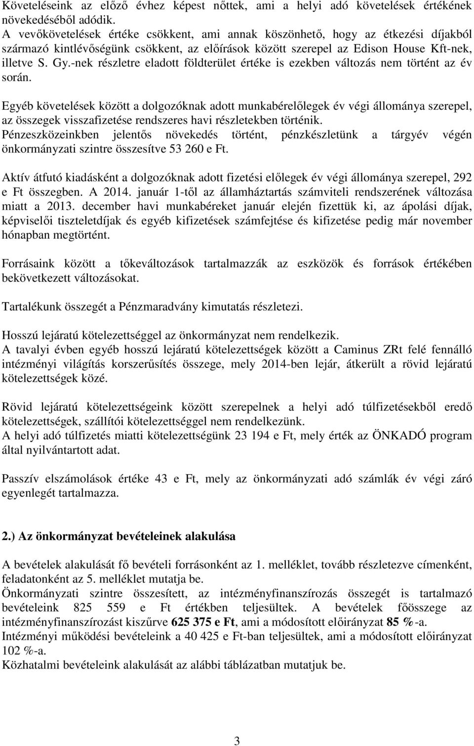 -nek részletre eladott földterület értéke is ezekben változás nem történt az év során.