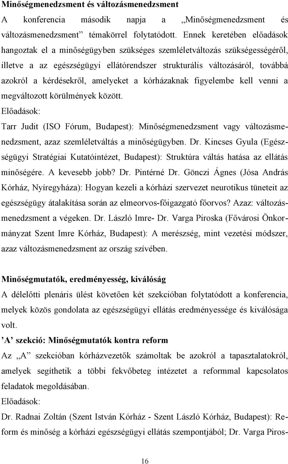 amelyeket a kórházaknak figyelembe kell venni a megváltozott körülmények között.