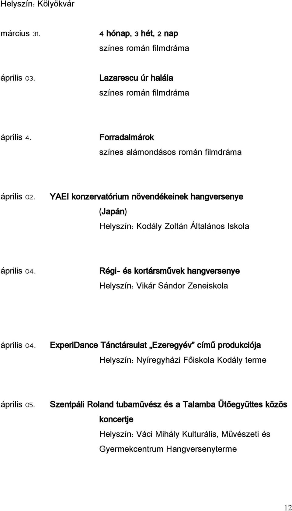 YAEI konzervatórium növendékeinek hangversenye ( Japán) Kodály Zoltán Általános Iskola április 04.