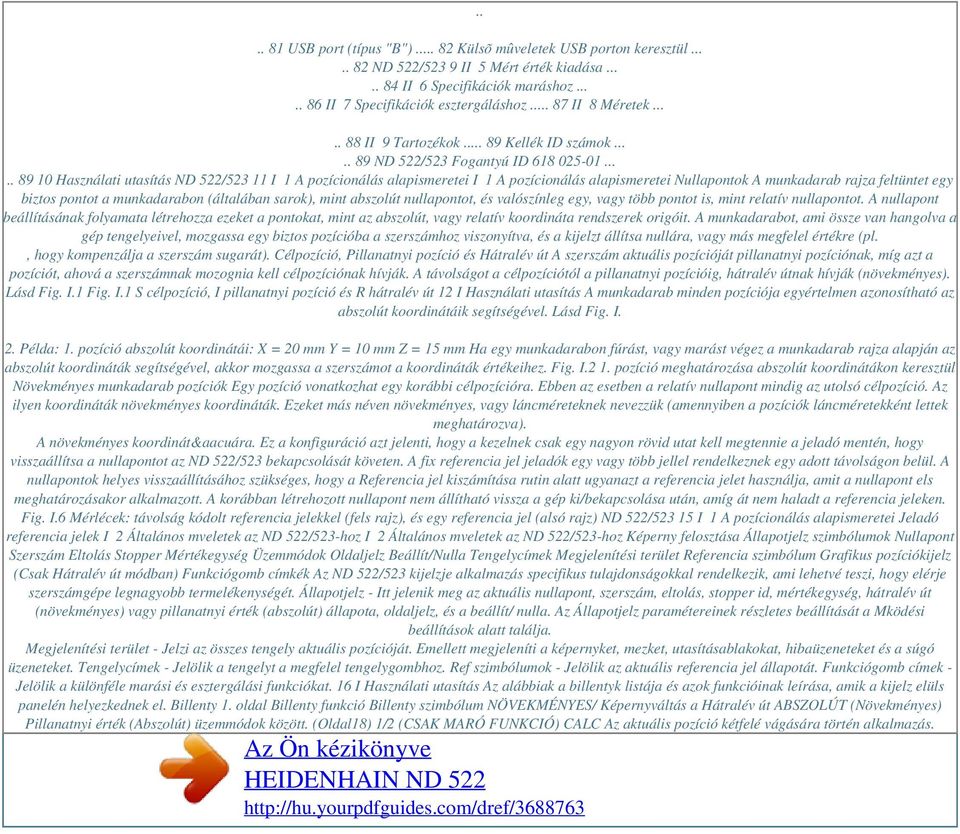 .... 89 10 Használati utasítás ND 522/523 11 I 1 A pozícionálás alapismeretei I 1 A pozícionálás alapismeretei Nullapontok A munkadarab rajza feltüntet egy biztos pontot a munkadarabon (általában