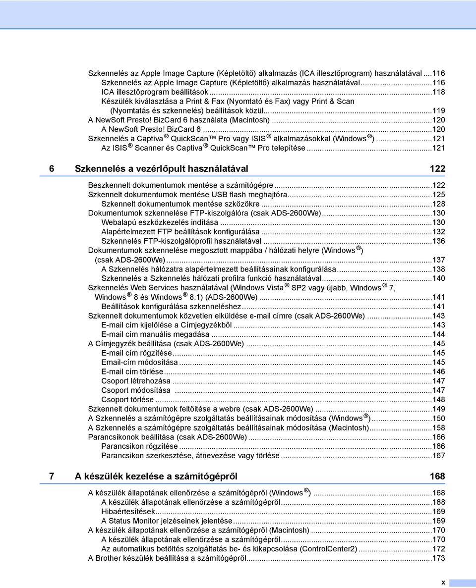BizCard 6 használata (Macintosh)...120 A NewSoft Presto! BizCard 6...120 Szkennelés a Captiva QuickScan Pro vagy ISIS alkalmazásokkal (Windows ).