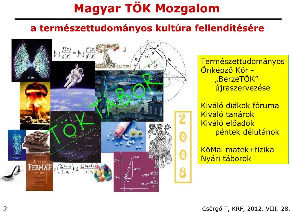 újraszervezése Kiváló diákok fóruma Kiváló tanárok