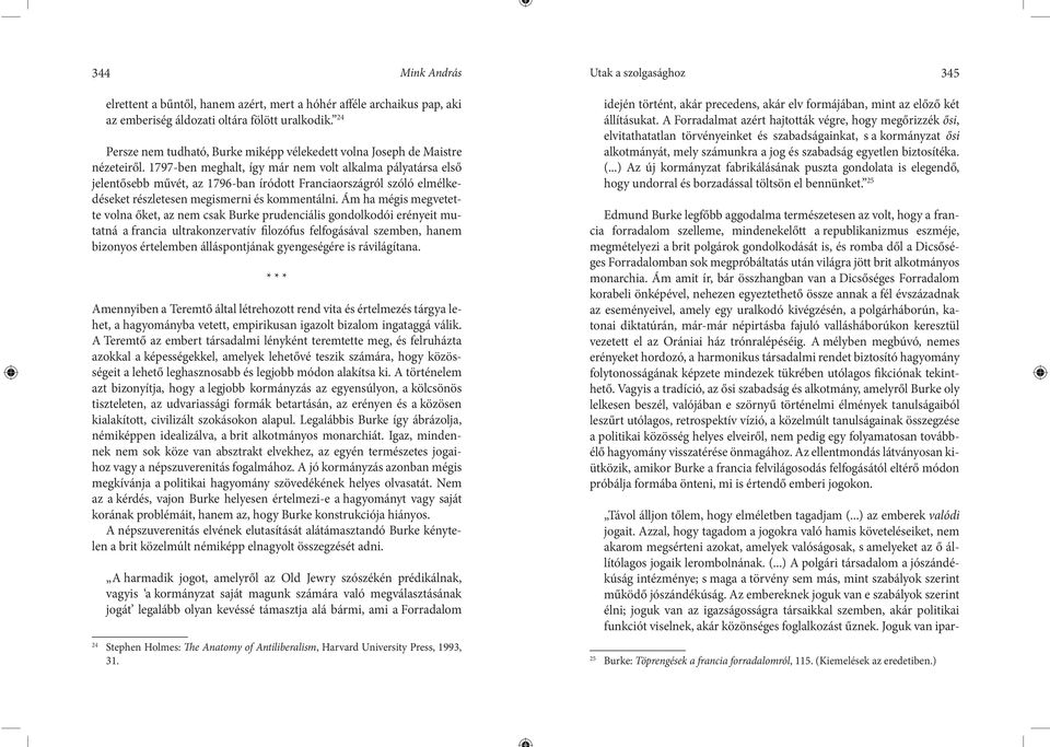 1797-ben meghalt, így már nem volt alkalma pályatársa első jelentősebb művét, az 1796-ban íródott Franciaországról szóló elmélkedéseket részletesen megismerni és kommentálni.