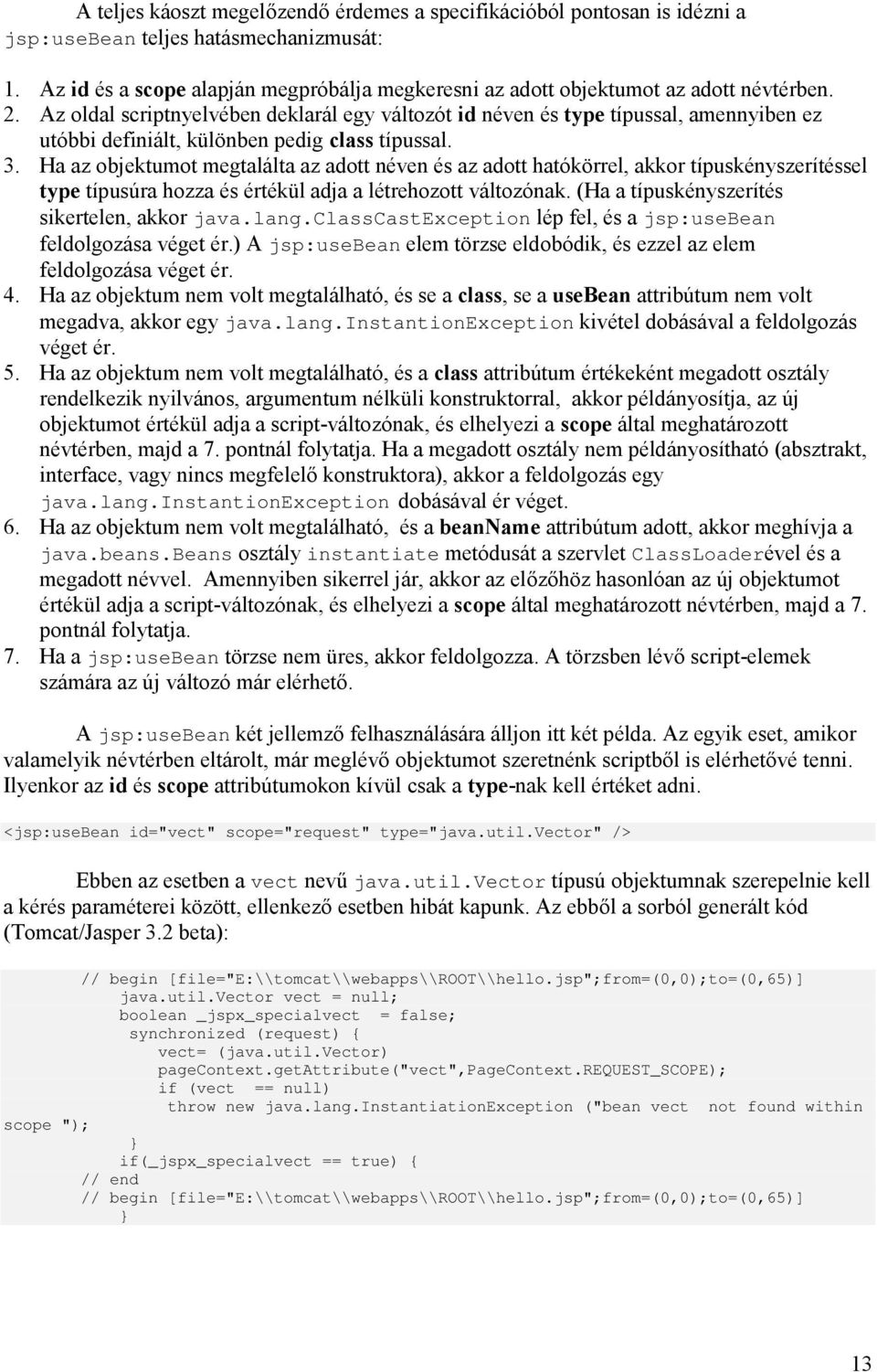 Az oldal scriptnyelvében deklarál egy változót id néven és type típussal, amennyiben ez utóbbi definiált, különben pedig class típussal. 3.