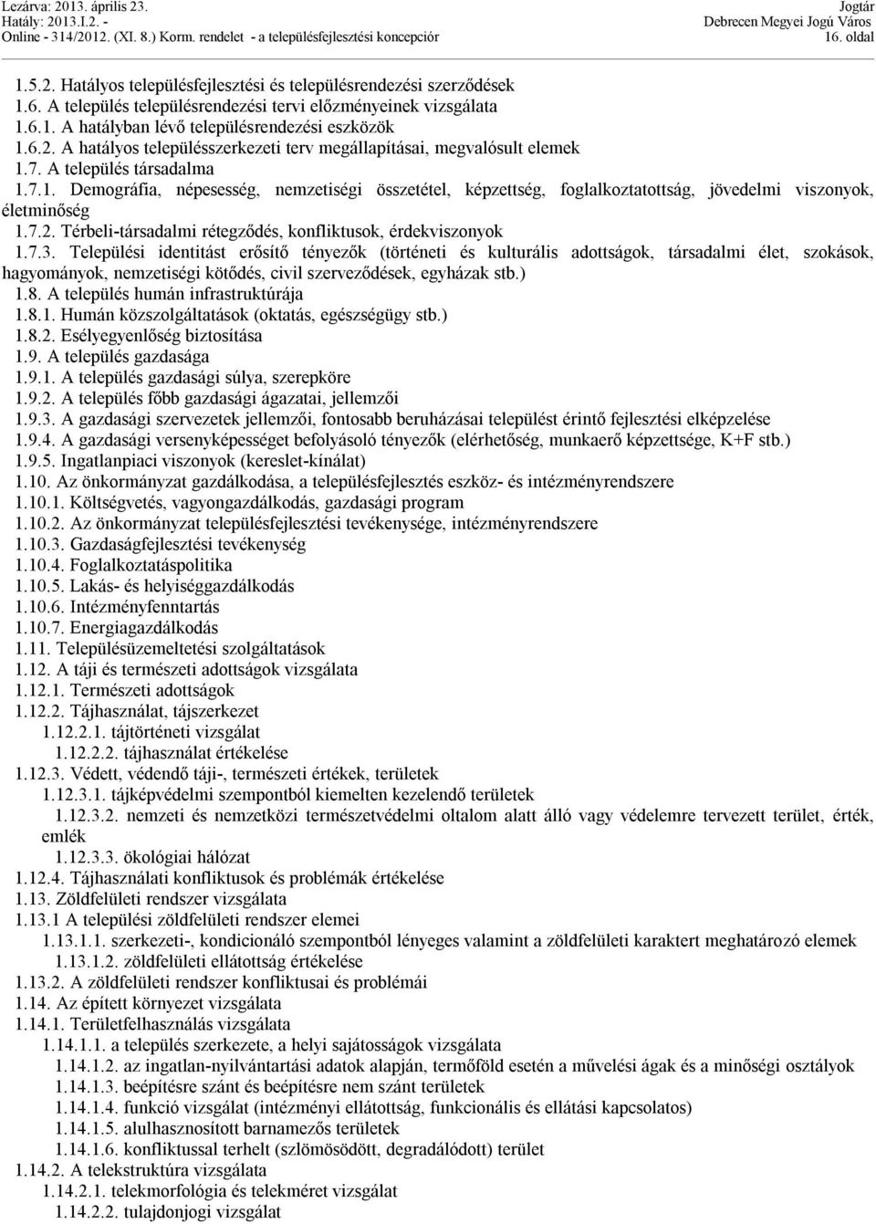 7.2. Térbeli-társadalmi rétegződés, konfliktusok, érdekviszonyok 1.7.3.